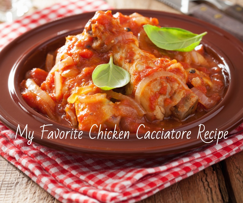 My Favorite Chicken Cacciatore Recipe